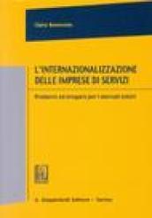 L'internazionalizzazione delle imprese di servizi. Produrre ed erogare per i mercati esteri