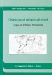 Cinque passi nei mercati esteri. Cinque casi di imprese internazionali