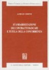 Standardizzazione dei contratti bancari e tutela della concorrenza