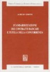 Standardizzazione dei contratti bancari e tutela della concorrenza