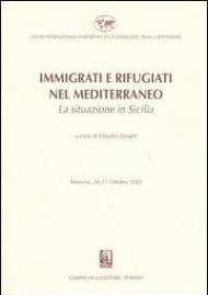 Immigrati e rifugiati nel Mediterraneo. La situazione in Sicilia. Messina, 26-27 Ottobre 2001