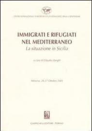 Immigrati e rifugiati nel Mediterraneo. La situazione in Sicilia. Messina, 26-27 Ottobre 2001