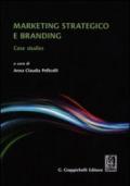 Marketing strategico e branding. Case studies