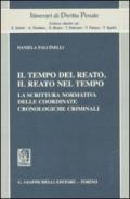 Il tempo del reato, il reato nel tempo. La scrittura normativa delle coordinate cronologiche criminali