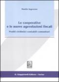 Cooperative e le nuove agevolazioni fiscali. Profili civilistici contabili comunitari (Le)