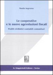 Cooperative e le nuove agevolazioni fiscali. Profili civilistici contabili comunitari (Le)