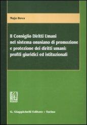 Il consiglio diritti umani nel sistema onusiano di promozione e protezione dei diritti umani. Profili giuridici ed istituzionali