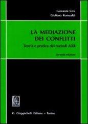 La mediazione dei conflitti. Teoria e pratica dei metodi ADR