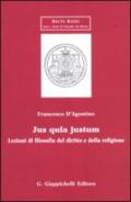 Jus quia justum. Lezioni di filosofia del diritto e della religione