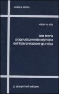 Una teoria pragmaticamente orientata dell'interpretazione giuridica