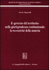 Il «governo del territorio» nella giurisprudenza costituzionale: la recessività della materia