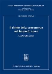 Il diritto della concorrenza nel trasporto aereo. La slot allocation