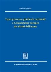 Equo processo, giudicato nazionale e convenzione europea dei diritti dell'uomo