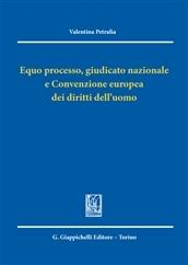 Equo processo, giudicato nazionale e convenzione europea dei diritti dell'uomo