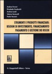 Strumenti e prodotti finanziari: bisogni di investimento, finanziamento, pagamento e gestione dei rischi