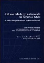 I 60 anni della legge fondamentale tra memoria e futuro. Atti del Convegno (Milano, 5-7 novembre 2009). Ediz. italiana e tedesca
