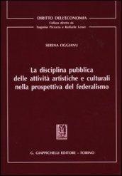 La disciplina pubblica delle attività artistiche e culturali nella prospettiva del federalismo