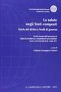 La salute negli Stati composti. Tutela del diritto e livelli di governo. Atti del Convegno dell'Associazione di diritto pubblico comparato ed europeo