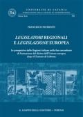 Legislatori regionali e legislazione europea. Le prospettive delle Regioni italiane nella fase ascendente di formazione del diritto dell'unione Europea.