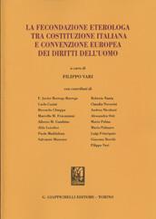 La fecondazione eterologa tra costituzione italiana e convenzione europea dei diritti dell'uomo. Atti del seminario (Roma, 2 aprile 2012)