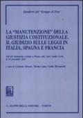 La «manutenzione» della giustizia costituzionale. Il giudizio sulle leggi in Italia, Spagna e Francia. Atti del seminario (Roma, 18 novembre 2011)