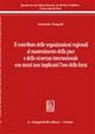 Il contributo delle organizzazioni regionali al mantenimento della pace e della sicurezza internazionale con mezzi non implicanti l'uso della forza