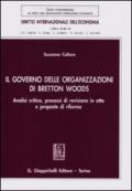 Il governo delle organizzazioni di Bretton Woods. Analisi critica, processi di revisione in atto e proposte di riforma