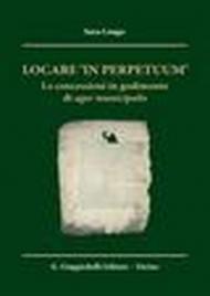 Locare «in perpetuum». Le concessioni in godimento di ager municipalis