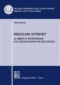 Regolare internet. Le libertà di informazione e di comunicazione nell'era digitale