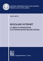 Regolare internet. Le libertà di informazione e di comunicazione nell'era digitale