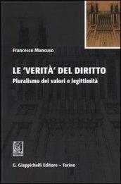 Le verità del diritto. Pluralismo dei valori e legittimità