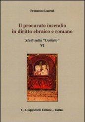 Il procurato incendio in diritto ebraico e romano. Studi sulla «Collatio» VI