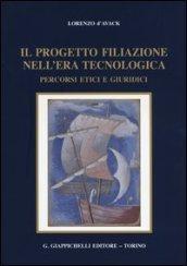 Il progetto filiazione nell'era tecnologica. Percorsi etici e giuridici