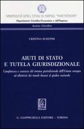 Aiuti di Stato e tutela giurisdizionale. Completezza e coerenza del sistema giurisdizionale dell'Unione europea ed effettività dei rimedi dinanzi al giudice nazional