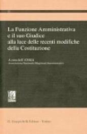 La funzione amministrativa e il suo giudice alla luce delle recenti modifiche della Costituzione