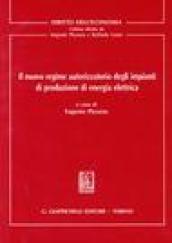 Il nuovo regime autorizzatorio degli impianti di produzione di energia elettrica