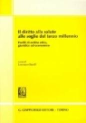 Il diritto alla salute alle soglie del terzo millennio. Profili di ordine etico, giuridico ed economico. Atti del Convegno (San Leucio, 23-24 marzo 2001)