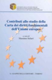 Contributi allo studio della Carta dei diritti fondamentali dell'Unione Europea