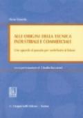 Alle origini della tecnica industriale e commerciale. Uno sguardo al passato per contribuire al futuro