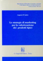 Le strategie di marketing per la valorizzazione dei prodotti tipici