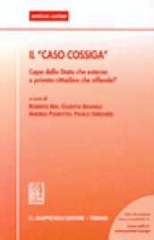 Il «Caso Cossiga». Capo dello Stato che esterna o privato cittadino che offende? Atti del Seminario (Ferrara, 14 febbraio 2003)