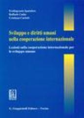 Sviluppo e diritti umani nella cooperazione internazionale. Lezioni sulla cooperazione internazionale per lo sviluppo umano