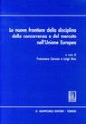 Le nuove frontiere della disciplina della concorrenza e del mercato nell'Unione Europea