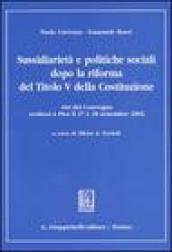 Sussidiarietà e politiche sociali dopo la riforma del titolo V della Costituzione. Atti del Convegno (Pisa, 27-28 settembre 2002)