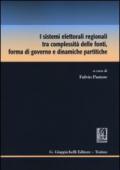 I sistemi elettorali regionali tra complessità delle fonti, forma di governo e dinamiche partitiche