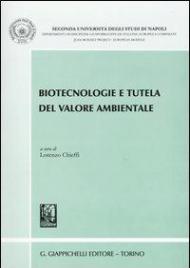 Biotecnologie e tutela del valore ambientale. Atti del convegno (San Leucio, 6-7 giugno 2002)