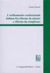 L'ordinamento costituzionale italiano fra riforme da attuare e riforme da completare