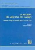 La riforma del mercato del lavoro. Commento al D.Lgs. 10 settembre 2003, n. 276 (artt. 1-32)