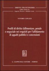 Profili di diritto fallimentare, penale e negoziale nei requisiti per l'affidamento di appalti pubblici e concessioni