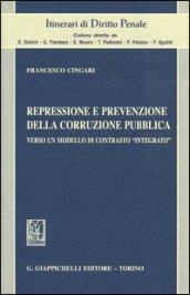 Repressione e prevenzione della corruzione pubblica. Verso un modello di contrasto «integrato»